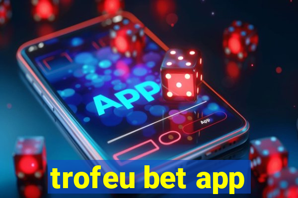 trofeu bet app